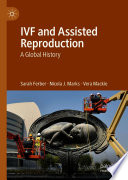 IVF and Assisted Reproduction : A Global History /