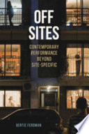 Off sites : contemporary performance beyond site-specific /