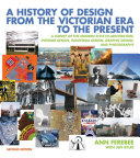 A history of design from the Victorian era to the present : a survey of the modern style in architecture, interior design, industrial design, graphic design, and photography /