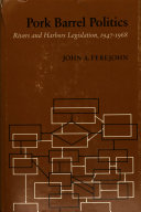 Pork barrel politics ; rivers and harbors legislation, 1947-1968 /