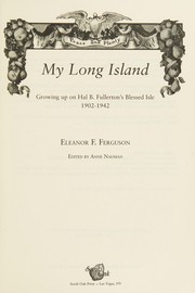 My Long Island : growing up on Hal B. Fullerton's Blessed Isle, 1902-1942 /
