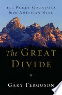 The great divide : the Rocky Mountains in the American mind /