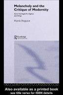 Melancholy and the critique of modernity : Søren Kierkegaard's religious psychology /