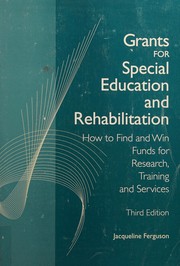 Grants for special education and rehabilitation : how to find and win funds for research, training, and services /