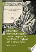 Reformation Hermeneutics and Literary Language in Early Modern England : Faith in the Language  /