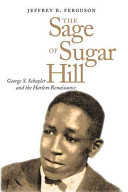 The sage of Sugar Hill : George S. Schuyler and the Harlem Renaissance /