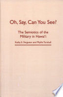 Oh, say, can you see? : the semiotics of the military in Hawaiʻi /