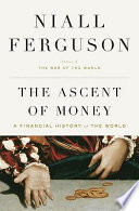 The ascent of money : a financial history of the world /