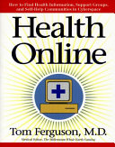 Health online : how to find health information, support groups, and self-help communities in cyberspace /