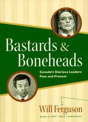 Bastards & boneheads : Canada's glorious leaders, past and present /