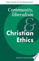 Community, liberalism, and Christian ethics /