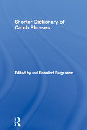 Shorter dictionary of catch phrases : from the work of Eric Partridge and Paul Beale /