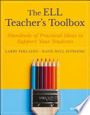 The ELL teacher's toolbox : hundreds of practical ideas to support your students /