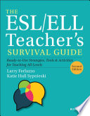 The ESL/ELL teacher's survival guide : ready-to-use strategies, tools, & activities for teaching all levels /