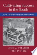 Cultivating success in the South : farm households in the postbellum era /