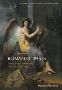 Romantic pasts : history, fiction and feeling in Britain, 1790-1850 /