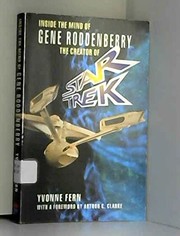 Inside the mind of Gene Roddenberry : the creator of Star Trek /