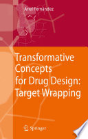 Transformative concepts for drug design : target wrapping /