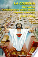 La cosecha : harvesting contemporary United States Hispanic theology (1972-1998) /