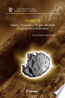 Comets : nature, dynamics, origin, and their cosmogonical relevance /