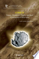 Comets : nature, dynamics, origin, and their cosmogonical relevance /