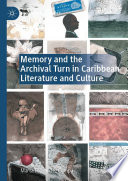 Memory and the Archival Turn in Caribbean Literature and Culture /