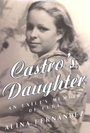 Castro's daughter : an exile's memoir of Cuba /