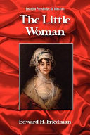 The little woman : a liberal translation of El sí de las niñas (1806) /