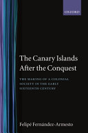 The Canary Islands after the conquest : the making of a colonial society in the early sixteenth century /