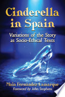 Cinderella in Spain : variations of the story as socio-ethical texts /