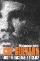 Che Guevara and the incurable disease /