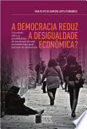 A democracia reduz a desigualdade econômica? : um estudo sobre as possibilidades de construção de uma sociedade mais igual por meio da democracia /