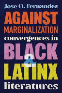 Against marginalization : convergences in Black and Latinx literatures /