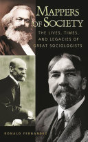 Mappers of society : the lives and legacies of great sociologists /