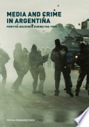 Media and crime in Argentina : punitive discourse during the 1990s /