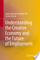 Understanding the Creative Economy and the Future of Employment  /