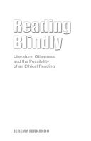 Reading blindly : literature, otherness, and the possibility of an ethical reading /