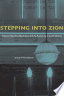 Stepping into Zion : Hatzaad Harishon, Black Jews, and the remaking of Jewish identity /
