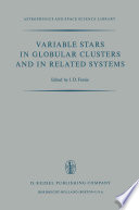 Variable Stars in Globular Clusters and in Related Systems : Proceedings of the IAU Colloquium No. 21 Held at the University of Toronto, Toronto, Canada August 29-31, 1972 /