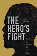 The hero's fight : African Americans in West Baltimore and the shadow of the state /