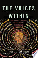The voices within : the history and science of how we talk to ourselves /