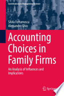 Accounting choices in family firms : an analysis of influences and implications /