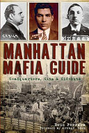 Manhattan Mafia guide : hits, homes & headquarters /