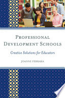 Professional development schools : creative solutions for educators /