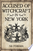 Accused of witchcraft in New York /