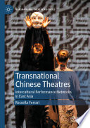 Transnational Chinese Theatres : Intercultural Performance Networks in East Asia /