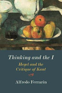 Thinking and the I : Hegel and the critique of Kant /