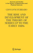 The rise and development of the theory of series up to the early 1820s /