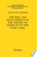 The rise and development of the theory of series up to the early 1820s /