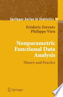Nonparametric functional data analysis : theory and practice /